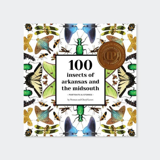100 Insects of Arkansas & the Midsouth: Portraits & Stories